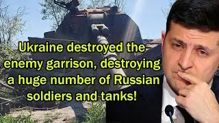 Ukraine destroyed the enemy garrison, destroying a huge number of Russian soldiers and tanks!