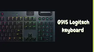 G915 Logitech keyboard unboxing & review