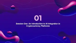 Session 1: An Introduction to AI Integration in Cryptocurrency Platforms