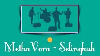 MethaVora - Selingkuh
