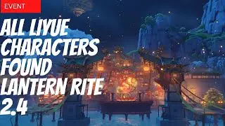 Lantern Rite 2.4 | All Liyue Characters Found | 4 Special Mentions | Genshin Impact