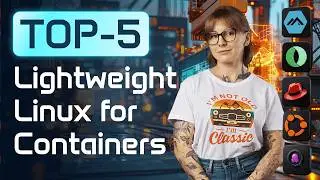 TOP-5 Lightweight Linux Distributions for Containers