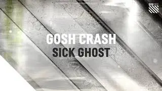 Gosh Crash   Sick Ghost FREE DL