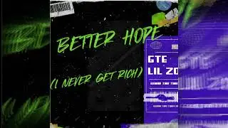 GTE Lil Zo- Better Hope  (I Never Get Rich) [Music Visuals]