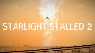 Starlight Stalled 2 - trailer