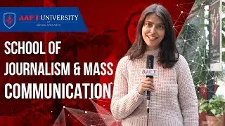 School of Journalism & Mass Communication | AAFT University | Admissions Open | Call: 18001026066
