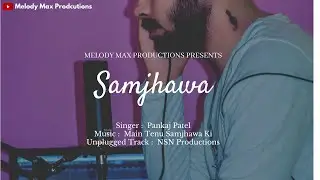 Main Tenu Samjhawan Ki -  Unplugged Cover || Pankaj Patel || Humpty Sharma Ki Dulhaniya || Unplugged
