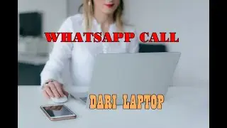 Melakukan WhatsApp Call di Laptop