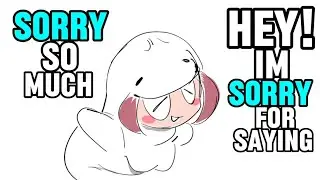 sorry for saying sorry meme/ OC