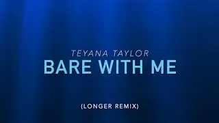 Bare With Me - Teyana Taylor (Longer Remix)