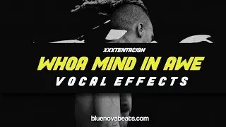 👨‍🚀 [FLP] XXXTENTACION - WHOA MIND IN AWE (VOCAL PRESET)