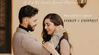 Best Pre Wedding Shoot || HARDEEP & KIRANPREET ||  A Film By @sunnyjaswalphotography  || 9915624218