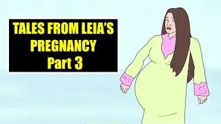 Leia's Pregnancy (Part 3)