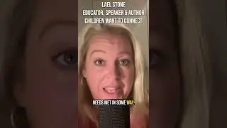 CONNECT WITH YOUR CHILD - Lael Stone, Speaker, Educator & Author