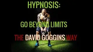 Hypnosis:  Go Beyond Limits. Superathelete. The David Goggins Way Mind Training.