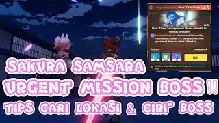 Sakura Samsara - BOSS URGENT MISSION!! LOKASI & CIRI