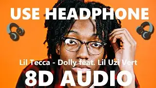 Lil Tecca - Dolly ft. Lil Uzi Vert ( 8D Audio Bass Boosted )