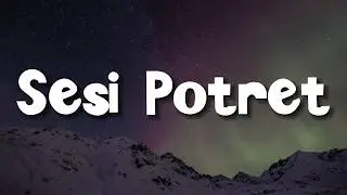enau ft. Ari Lesmana - Sesi Potret (Lirik) Sal Priadi, Sammy Simorangkir, Samsons, Kezia Juventy