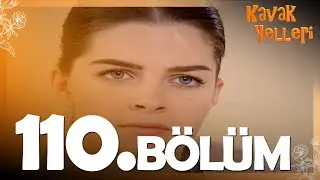Kavak Yelleri 110. Bölüm - FULL Bölüm