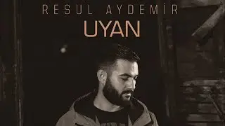 Resul Aydemir - Uyan (Wake Up)