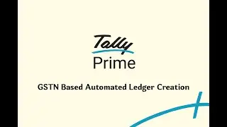 GSTIN Based Automated Ledger Creation | Explainer | TallyPrime 5.0
