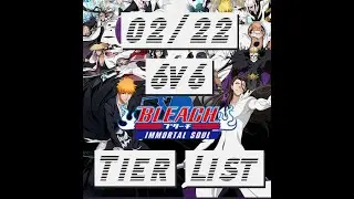 February 2022 6v6 Character Tier List Update Bleach Immortal Soul External