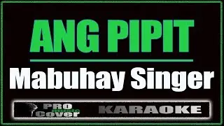 Ang Pipit - Mabuhay Singer (KARAOKE)