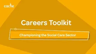CACHE - Social Care Careers Toolkit
