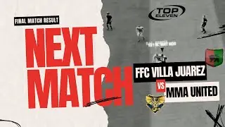 PERTARUNGAN SENGIT TOP ELEVEN! FFC VILLA JUAREZ VS MMA UNITED: SIAPA YANG AKAN JADI RAJA LAPANGAN?