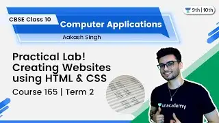 Class 10: Practical Lab! | Creating Websites using HTML & CSS | Computer Applications | Course 165