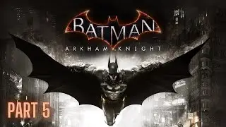 Batman Arkham Knight Gameplay First Walkthrough PS5 Part 5
