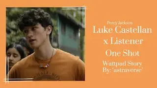 Luke Castellan x Listener