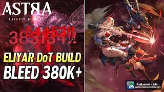 Eliyar Bleed DoT Build (F2P) ~ Bleed 380K vs Midgame & Endgame Contents | ASTRA: Knights of Veda