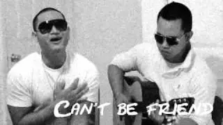 Can't Be Friend ....