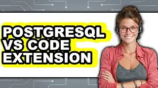 PostgreSQL VS Code Extension - Which Is Better?