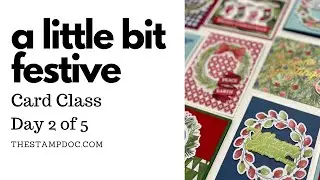 A Little Bit Festive Card Class, Day 2.  Create 3 more holiday cards with the Gold Dipped Cards and