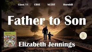 Father to Son | Elizabeth Jennings | Class 11 | NCERT | ENGLISH | in Tamil