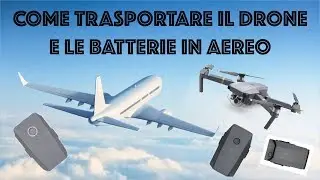DRONE IN VIAGGIO : Ecco come portare il drone e le batterie in aereo