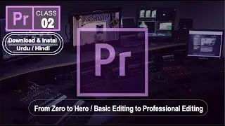 Video Editing Course || Adobe Premiere Pro CC || Class 02