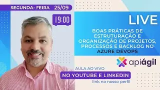 [api ágil] Live #91 - BOAS PRÁTICAS DE ESTRUTURAÇÃO, ORGANIZAÇÃO DE PROJETOS E BACKLOG