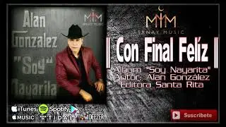 Alan Gonzalez - Con Final Feliz  || Soy Nayarita Álbum 2018 || By SRNAY MUSIC 💿⚡