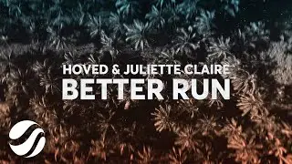 Hoved & Juliette Claire - Better Run (Lyric Video)