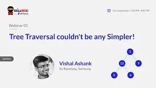 Webinar | Tree Traversal couldn't be any Simpler! | Vishal Ashank