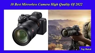 ✅ 10 Best Mirrorless Camera High Quality Of 2022
