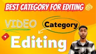 video editing kis category mein aata hai || video editing channel category