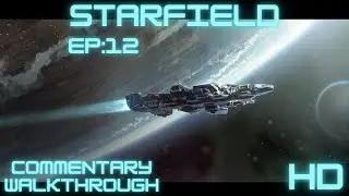 STARFIELD Commentary Gameplay pt.12 - A 