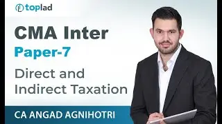 CMA INTER GROUP-1 DT Taxation Lecture 01- Basic Concepts BY CA Angad Agnihotri
