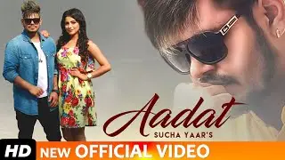 Aadat - Sucha Yaar (Full Video Song) FT. Sonia Verma | Ranjha Yaar |  New Punjabi Songs