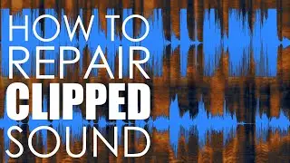 How to Fix Clipped Recordings - Part 2 of 24