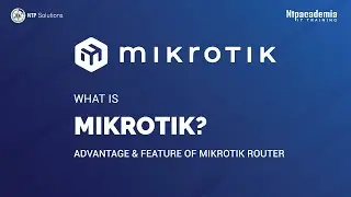 What is MikroTik and MikroTik Router? | Advantage & Feature of MikroTik Router l - NTP Academia